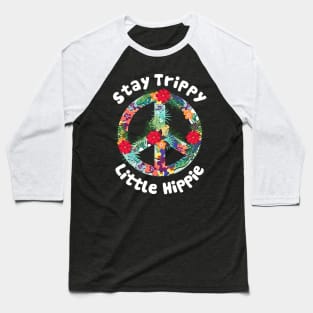 Stay Trippy Little Hippie Baseball T-Shirt